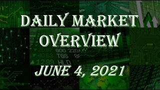 Daily Stock Market Overview June 4, 2021