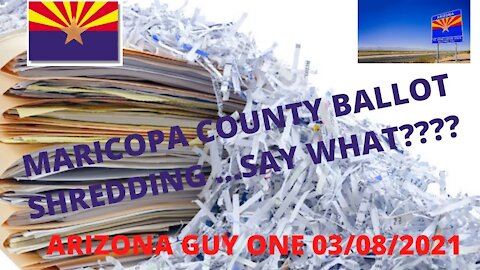 Maricopa County Arizona Ballot Shredding? Who knows right