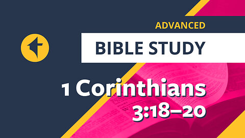 Bible Study: 1 Corinthians 3:18–20