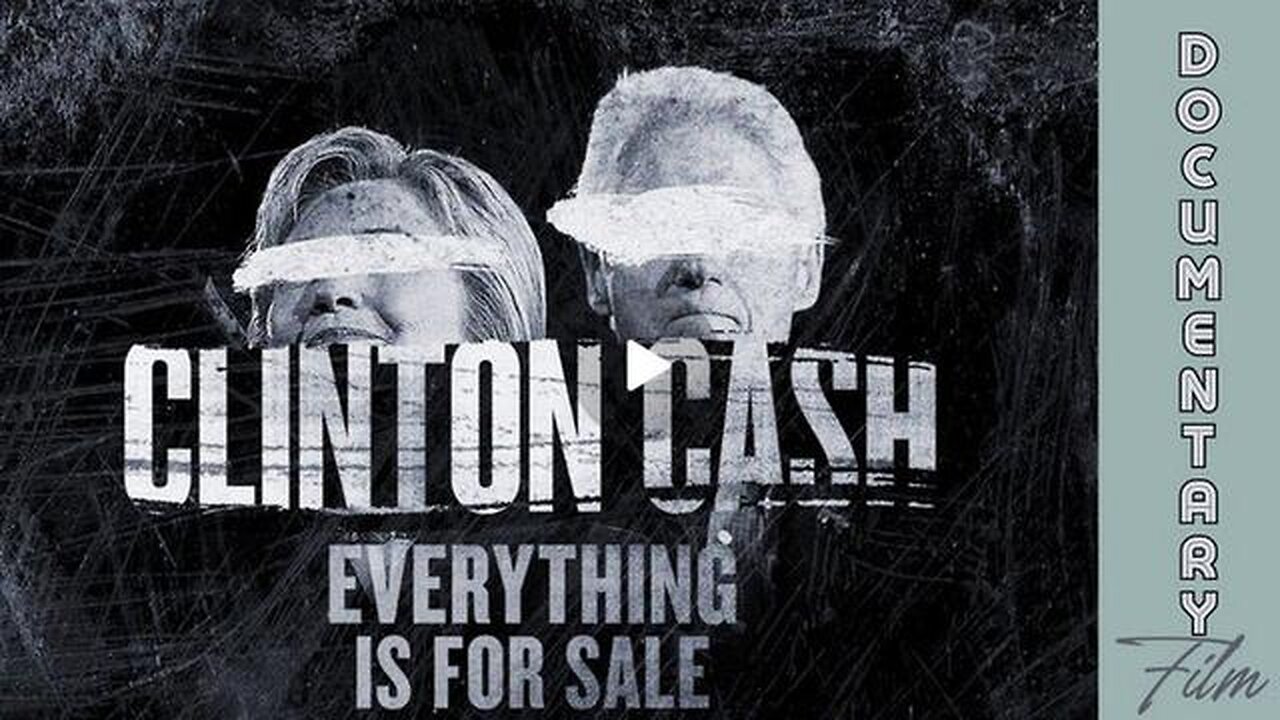 Clinton Cash 'Everything Is For Sale' - Documentary