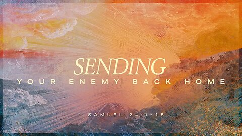 Sending Your Enemy Back Home