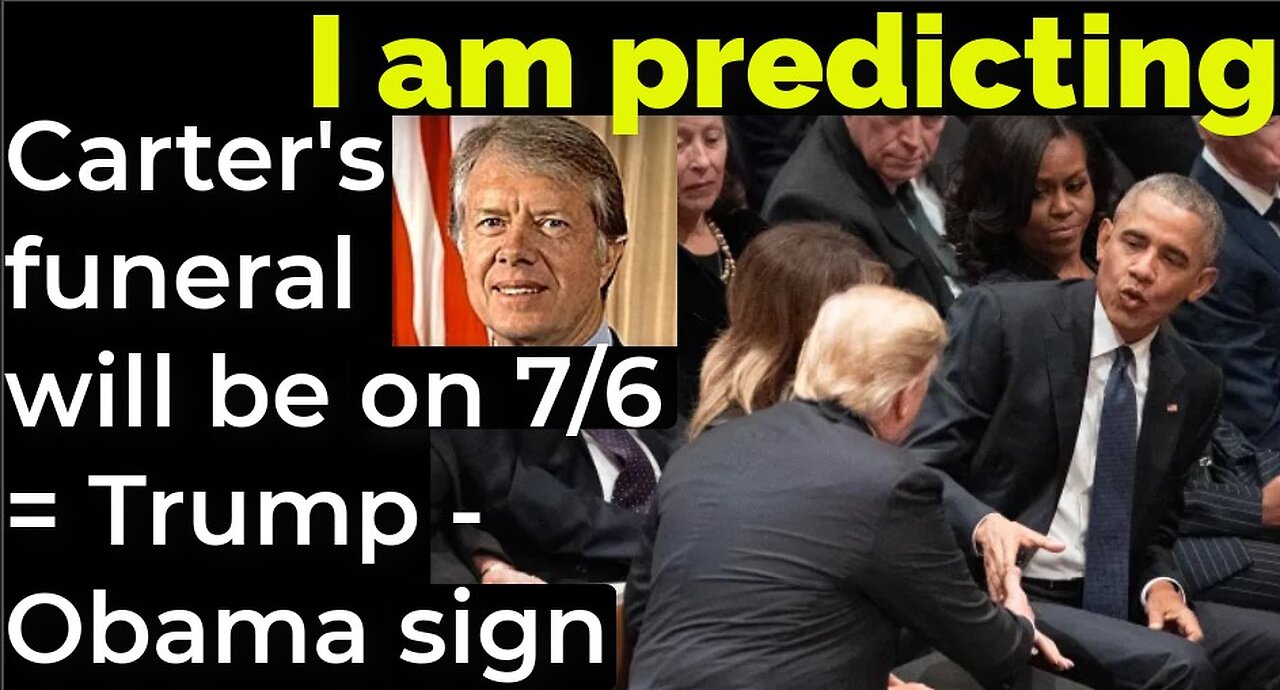 I am predicting: Carter's funeral will be on July 6 = Trump - Obama prophetic sign