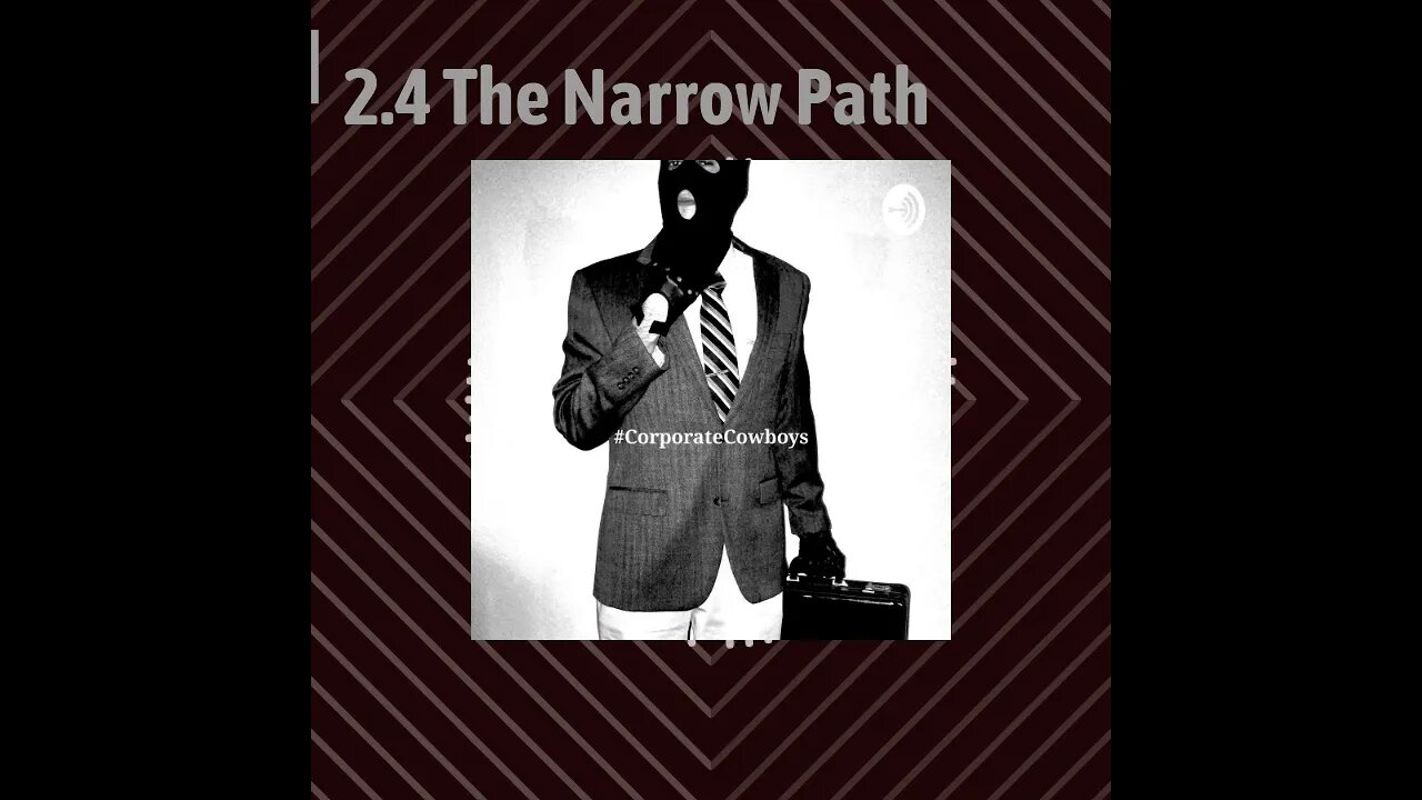 Corporate Cowboys Podcast - 2.4 The Narrow Path