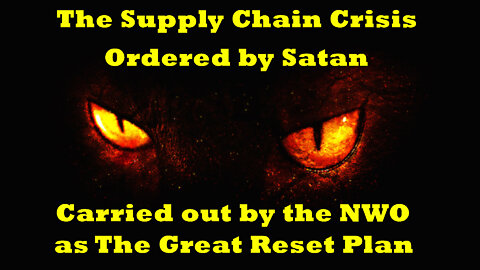 Welcome to the Great Reset - Supply Chain Collapse Ordered by Satan - Carried out by NWO