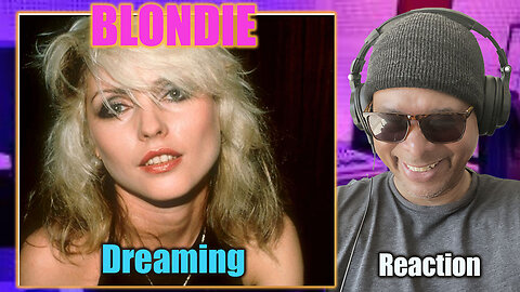 Blondie - 'Dreaming' Reaction!