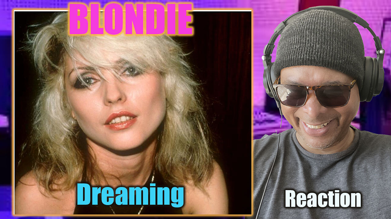 Blondie - 'Dreaming' Reaction!