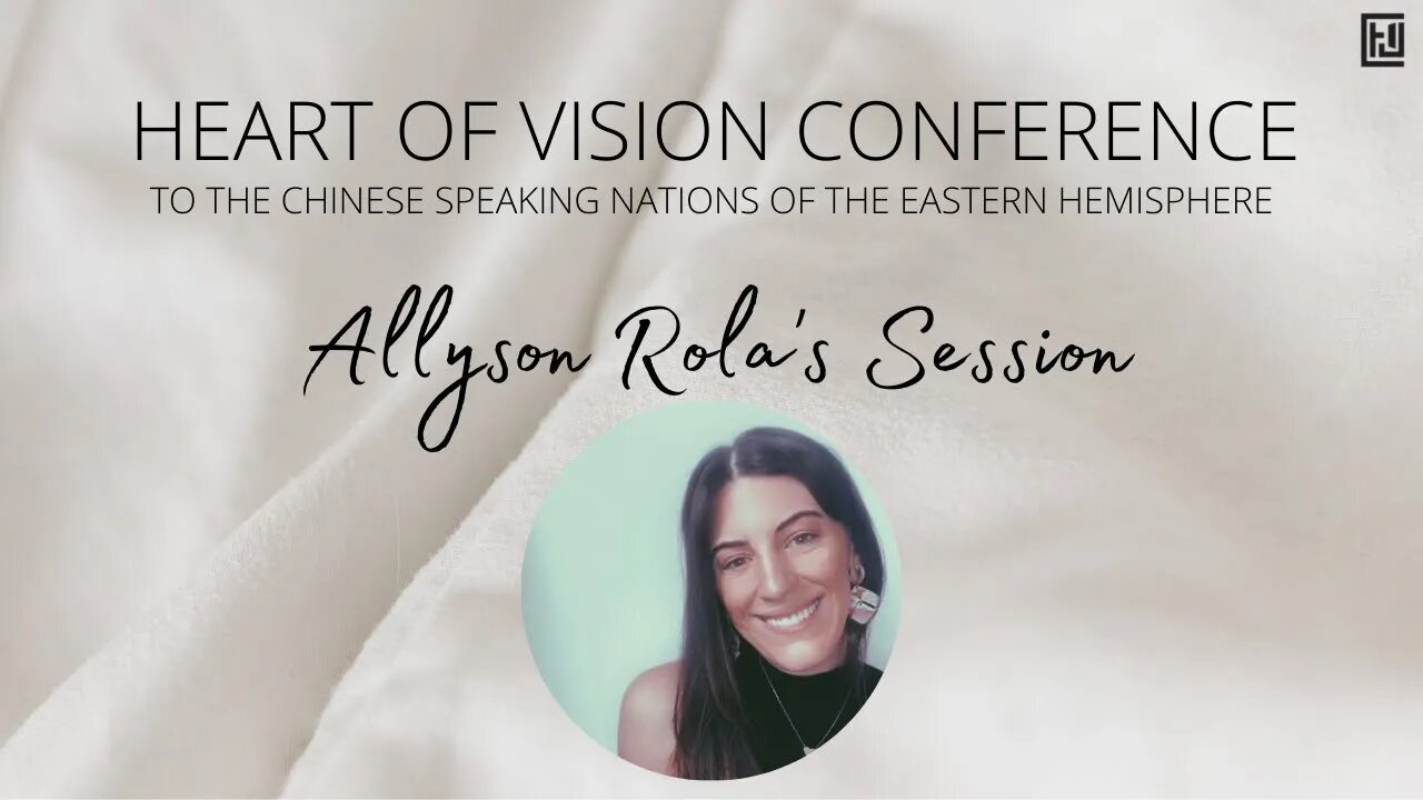 Heart of Vision Conference - Allyson Rola's Session | 异象之心医治特会 - 艾莉森（Allyson Rola）见证分享 20220206