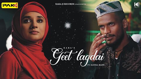 Geet Lagdai - Kaka - Kanika Mann - New Panjabi