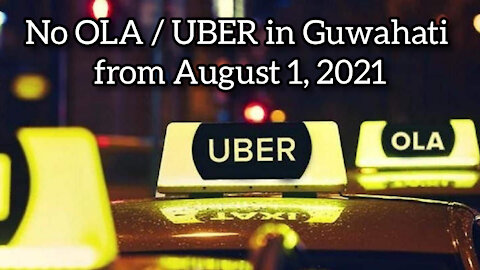 There will be no OLA / UBER in Guwahati from August 1, 2021