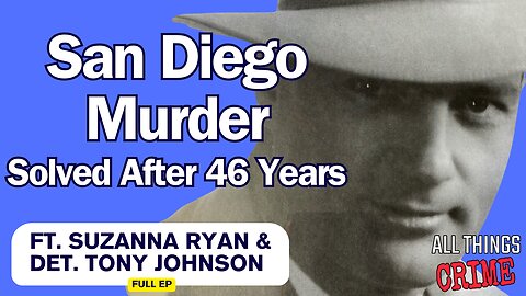 San Diego Murder Solved After 46 Years - Ft. Suzanna Ryan and Det. Troy Johnson - Full Ep