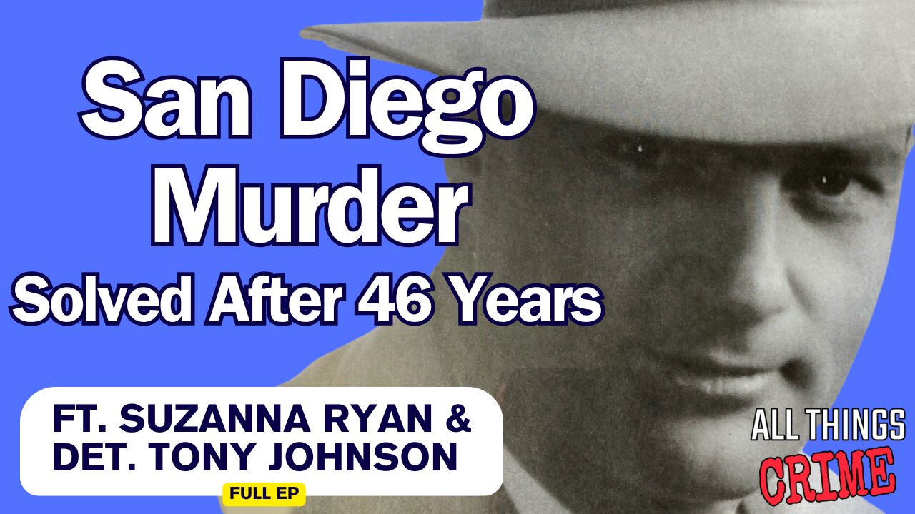 San Diego Murder Solved After 46 Years - Ft. Suzanna Ryan and Det. Troy Johnson - Full Ep