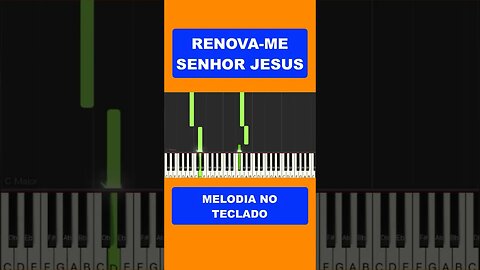 Renova-me Senhor Jesus - Melodia no Teclado