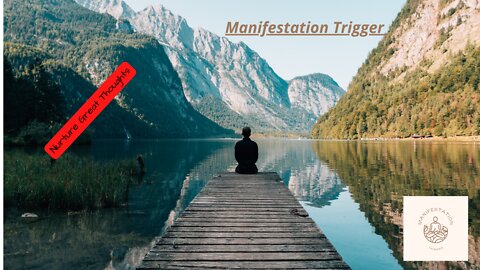 Manifestation Trigger | Nurture great thoughts!