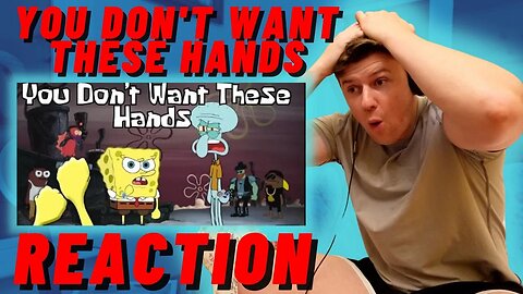 IRISH REACTION TO YOU DON'T WANT THESE HANDS Feat. SQUIDWARD (Music Video - SpongeBob Rap)