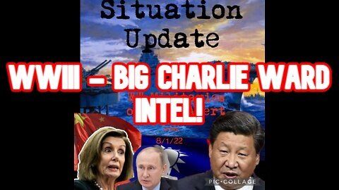 Situation Update 8/01/22: World War III - Big Charlie Ward Intel!