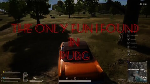 The only fun I found in PUBG