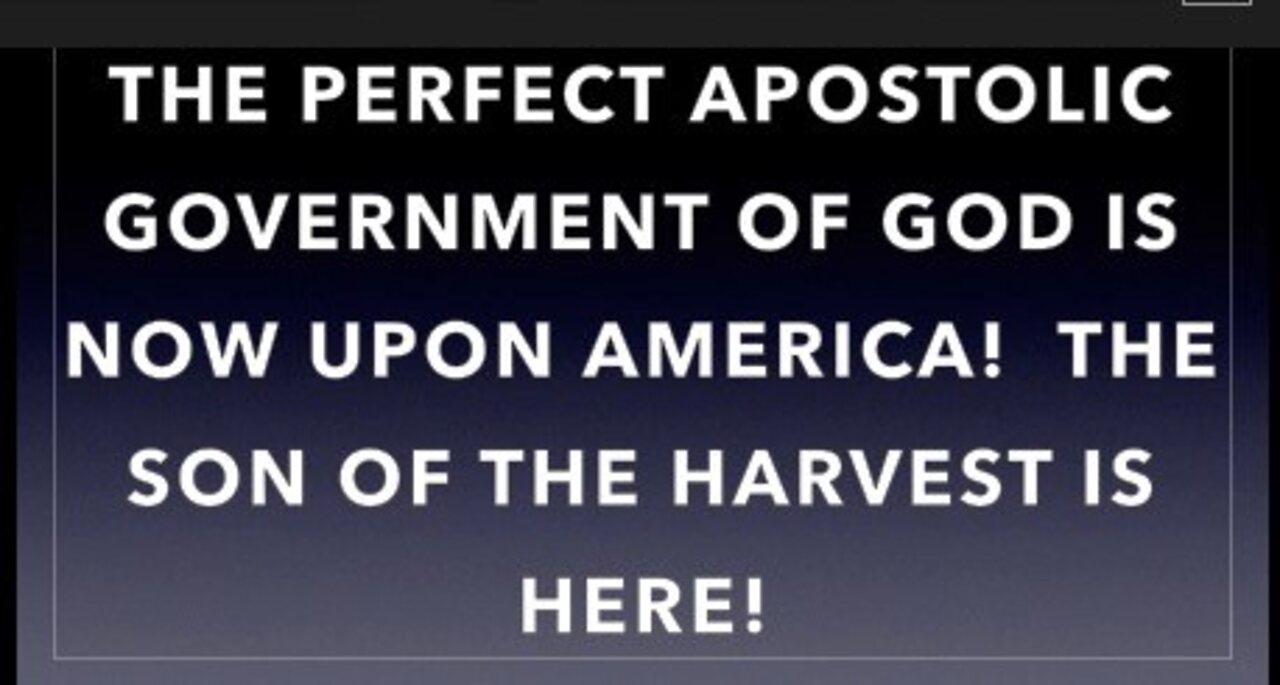 Prophetic Word: APOSTOLIC GOVERNMENT OF GOD IS NOW UPON AMERICA! SON OF THE HARVEST