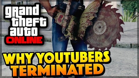 GTA 5 Online - Why YouTubers Are Getting Terminated (GTA 5 Gameplay)