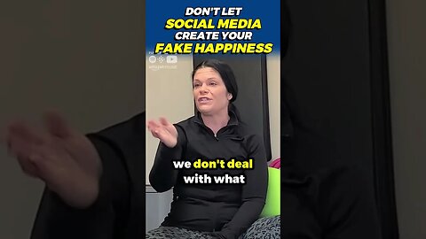 Don't Let Social Media Create Your FAKE HAPPINESS