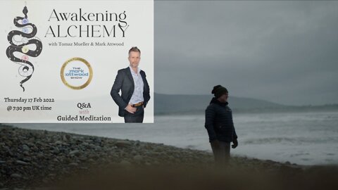 Awakening Alchemy Guided Meditation + Q&A with Tomaz Mueller & Mark Attwood - 17 February 2022