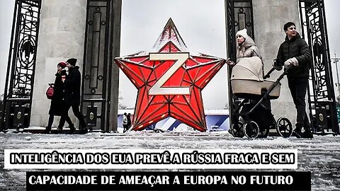 Inteligência Dos EUA Prevê A Rússia Fraca E Sem Capacidade De Ameaçar A Europa No Futuro