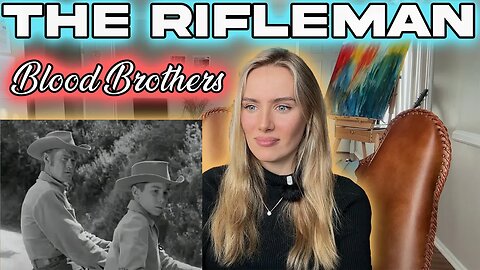 February 3, 2024The Rifleman-Blood Brothers!!! Russian Girl First Time Watching!!!