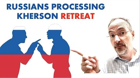 HOW RUSSIANS ARE REACTING TO THE RUSSIAN PARTY LINE ABOUT RETREAT IN KHERSON
