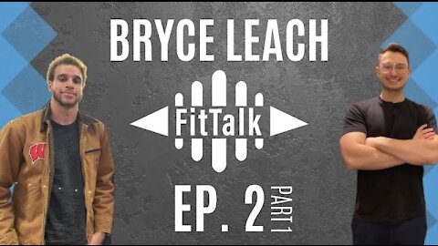 FitTalk ep.2 | Bryce Leach (Part 1)
