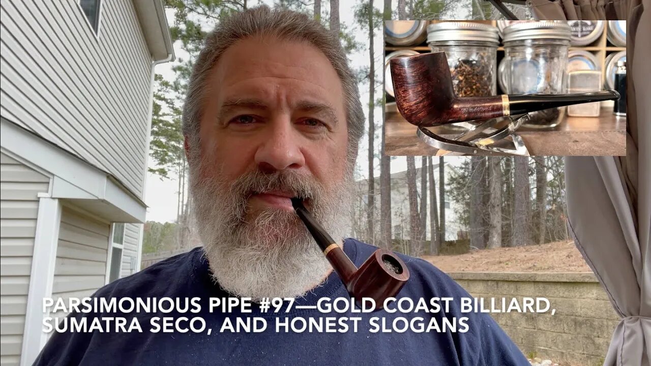 Parsimonious Pipe #97—Gold Coast Billiard, Sumatra Seco, and Honest Slogans