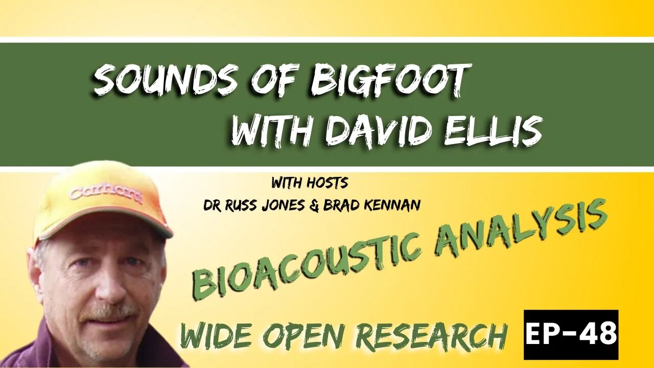 Crazy Bigfoot Sounds with David Ellis | Wide Open Research #48