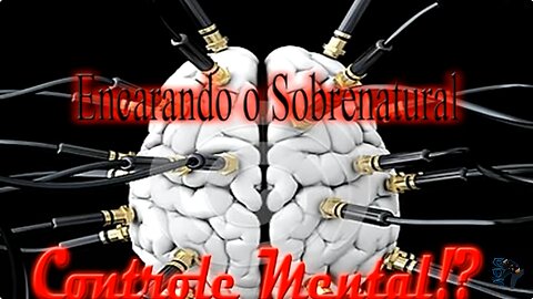Controle mental existe ? E como saber se vc é uma vítima ?