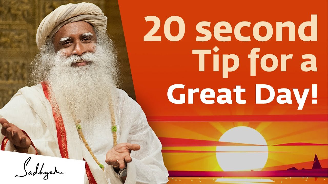 Chasing The Truth About A 20-second Tip for a Great Day! | Sadhguru