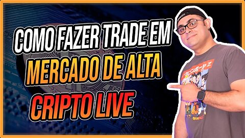 FAZENDO TRADE NO MERCADO DE ALTA.