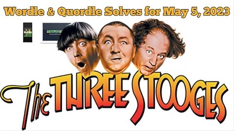 Wordle & Quordle of the Day for May 5, 2023...Celebrating the release of the 1st Three Stooges Short