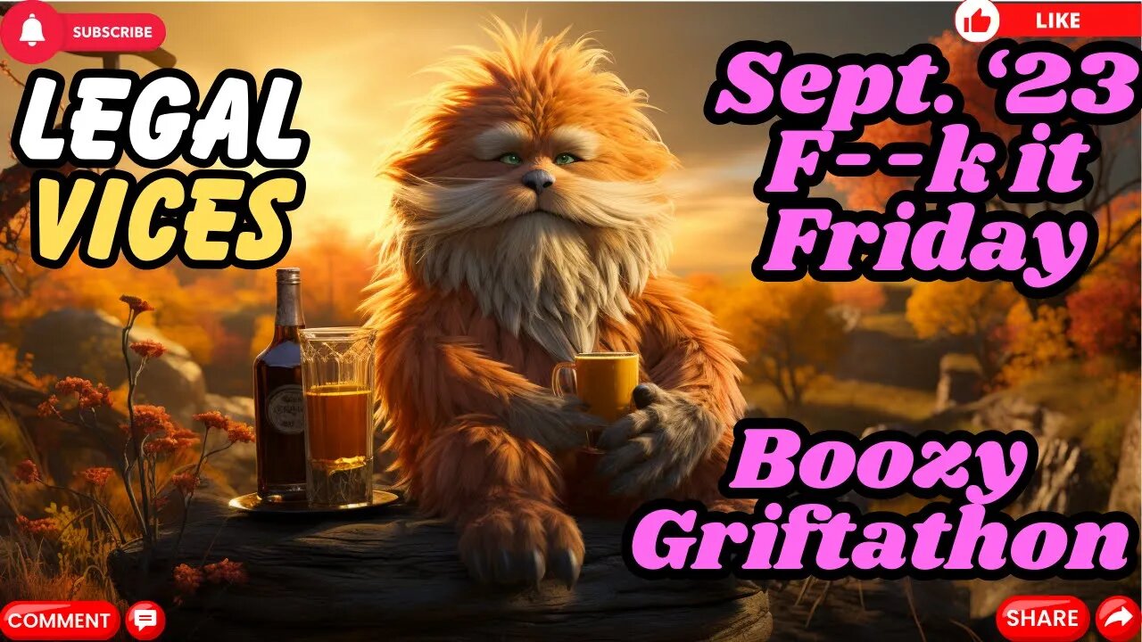 FORNICATE IT FRIDAY! - September 2023 Edition - Boozy Griftathon!