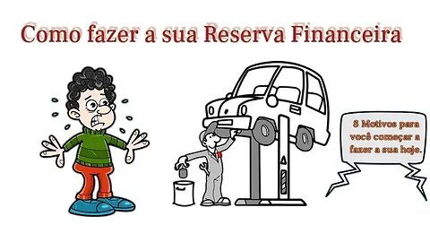 Como fazer a sua Reserva Financeira - 8 motivos para você fazer imediatamente.