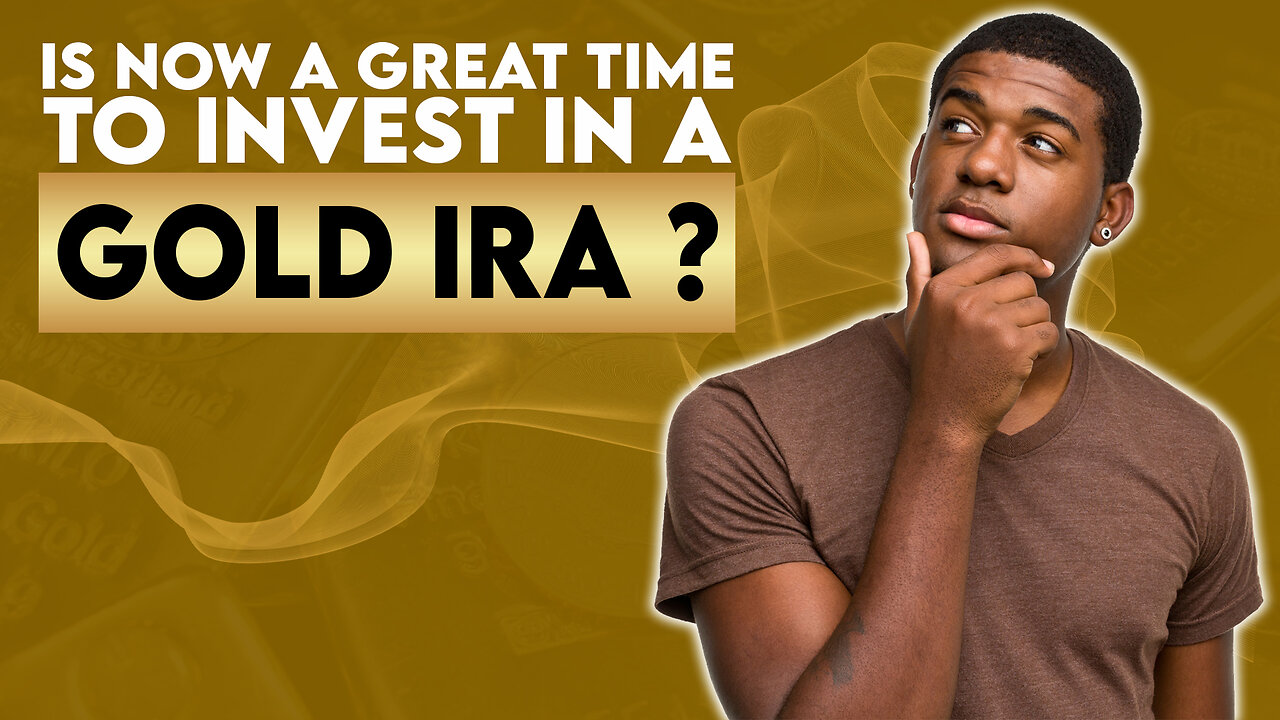 Is Now A Great Time To Invest In A Gold IRA?