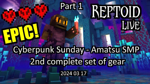 Livestream - Cyberpunk Sunday - Amatsu SMP - 2nd complete set of gear - 2024-03-17 - Part 1