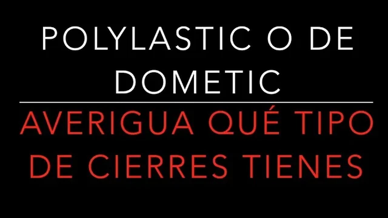 POLIPLÁSTICO O DE DOMETIC - AVERIGUA QUÉ TIPO DE CIERRES TIENES