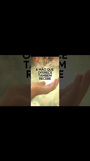 A MÃO QUE OFERECE TAMBÉM RECEBE