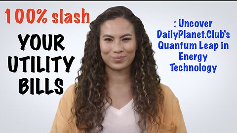 Slash Your Utility Bills: Uncover DailyPlanet.Club's Quantum Leap in Energy Technology
