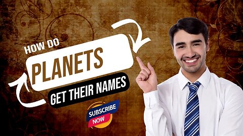 How do Planets gets their Names?