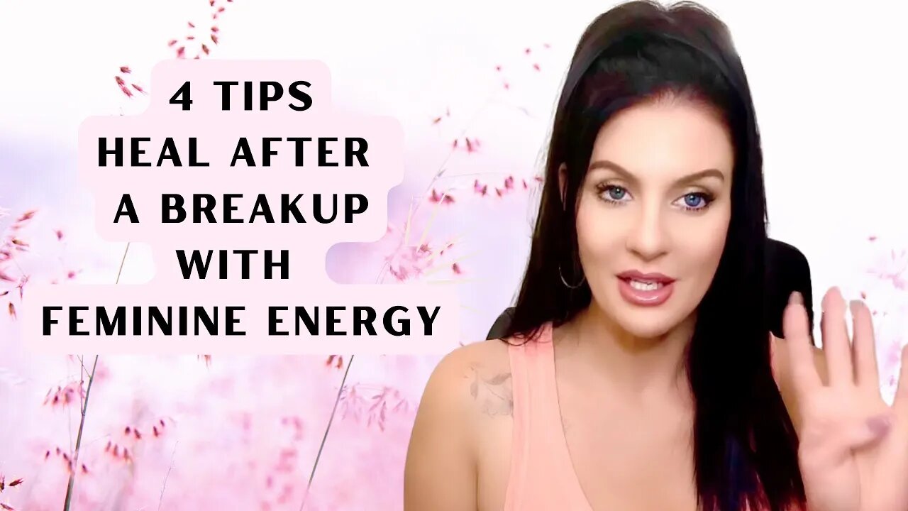 Heal After A Breakup / 4 Feminine Energy Tips #breakup #relationship