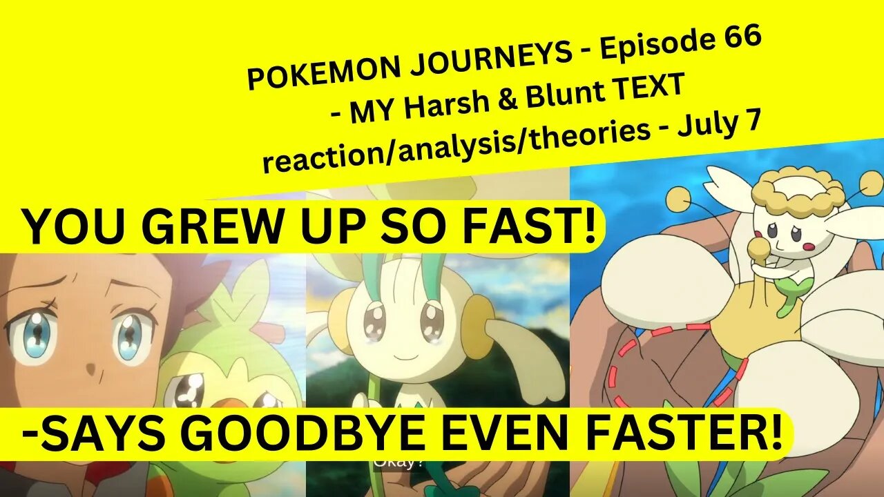 POKEMON JOURNEYS - Episode 66 - MY Harsh & Blunt TEXT reaction/analysis/theories