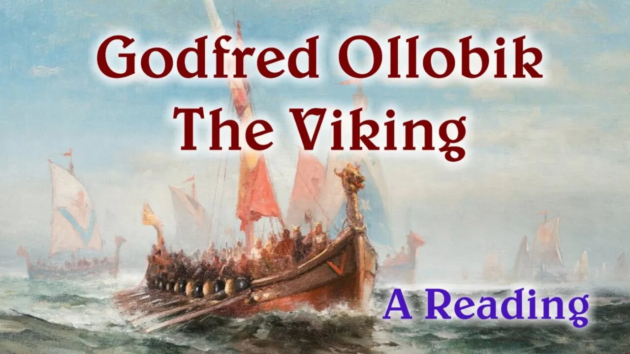 Godfred Ollobik the Viking (a reading)