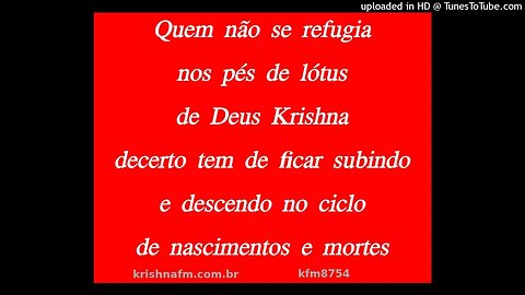 Quem não se refugia nos pés de lótus de Deus Krishna decerto tem de ficar subindo e... kfm8754