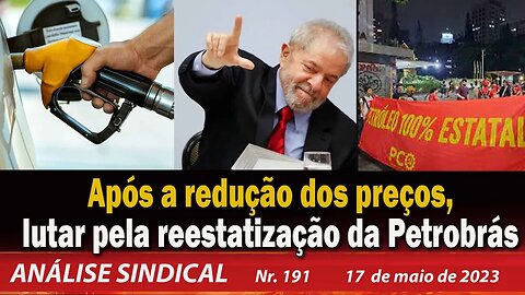 Após a redução dos preços, lutar pela reestatização da Petrobrás - Análise Sindical nº 191 - 17/5/23