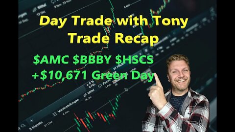 Day Trade With Tony Trade Recap $HSCS, $AMC & $BBBY for a +$10k GREEN Day