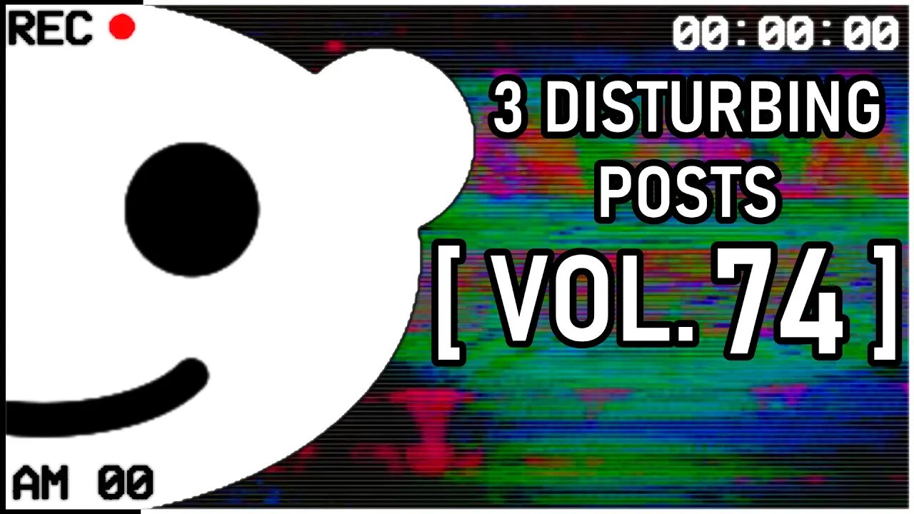 3 Disturbing Posts from Reddit [Vol. 74]
