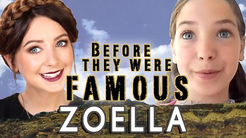 ZOELLA - Before They Were Famous